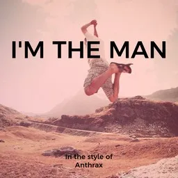 Cover art for I'm The Man - Anthrax karaoke version