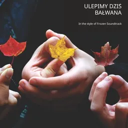 Cover art for Ulepimy dziś bałwana - Frozen Soundtrack,Julia Siechowicz,Kraina Lodu,Magdalena Wasylik,Malwina Jachowicz karaoke version