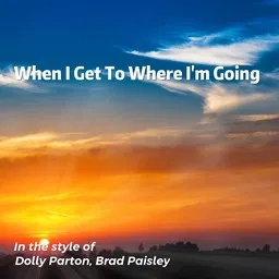 Cover art for When I Get To Where I'm Going - Brad Paisley,Dolly Parton karaoke version