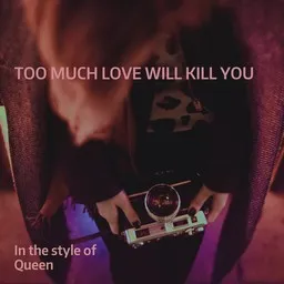 Omslagsbild för Too Much Love Will Kill You - Queen karaokeversion