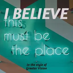 Titelbild für I Believe - Greater Vision Karaoke-Version