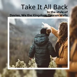 Cover art for Take It All Back - Davies,Tauren Wells,We the Kingdom karaoke version