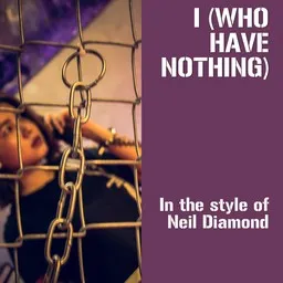 Cover art for I (Who Have Nothing) - Neil Diamond karaoke version