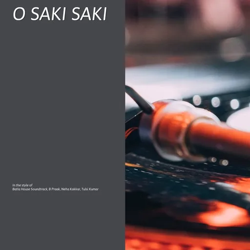Karaoke O Saki Saki av B Praak, Batla House Soundtrack, Neha Kakkar, Tulsi Kumar — sjung med på texten på Singa