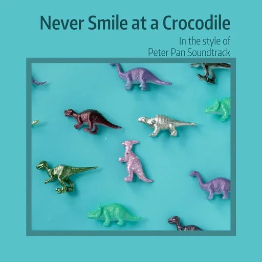 Karaoke Never Smile at a Crocodile by Peter Pan Soundtrack — sing along with lyrics on Singa