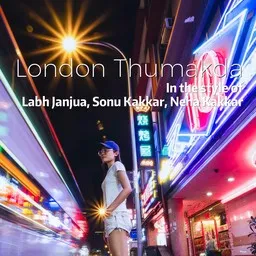 Cover art for London Thumakda - Labh Janjua,Neha Kakkar,Sonu Kakkar karaoke version