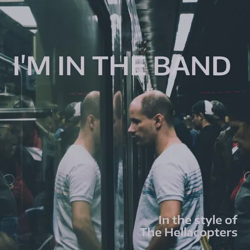 Karaoke I'm in the Band by The Hellacopters — sing along with lyrics on Singa