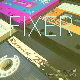 Titelbild für fixer - flower,nulut (ぬゆり) Karaoke-Version