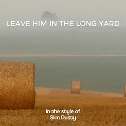 Karaokekappaleen Leave Him In The Long Yard - Slim Dusty kansikuva