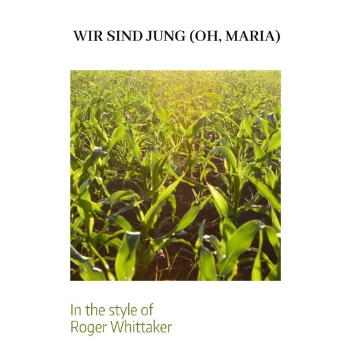 Karaoke Wir sind jung (Oh, Maria) by Roger Whittaker — sing along with lyrics on Singa