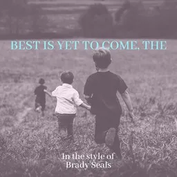 Titelbild für The Best Is Yet To Come - Brady Seals Karaoke-Version