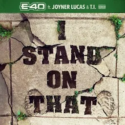 Cover art for I Stand on That - E-40,Joyner Lucas,T.I. karaoke version
