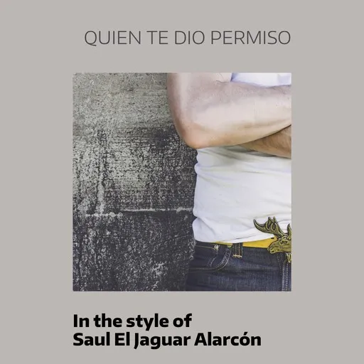 Karaoke Quien Te Dio Permiso von Saul El Jaguar Alarcón — mit Songtext mitsingen auf Singa
