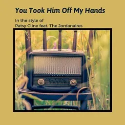 Karaokekappaleen You Took Him Off My Hands - Patsy Cline,The Jordanaires kansikuva