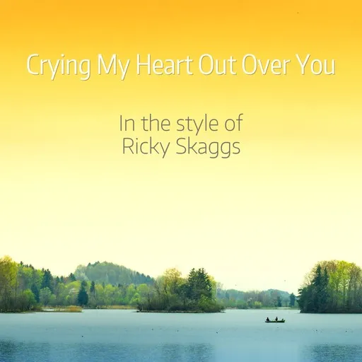Karaoke Crying My Heart Out Over You von Ricky Skaggs — mit Songtext mitsingen auf Singa
