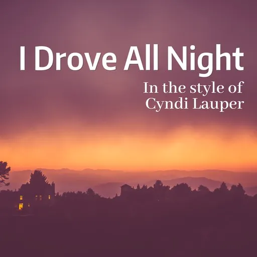 Karaoke I Drove All Night von Cyndi Lauper — mit Songtext mitsingen auf Singa