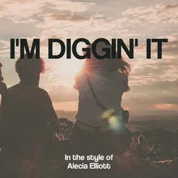 Cover art for I'm Diggin' It - Alecia Elliott karaoke version