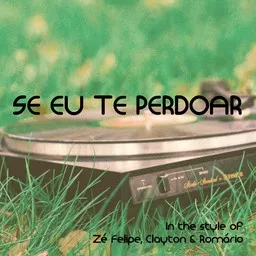 Cover art for Se Eu Te Perdoar - Clayton & Romário,Zé Felipe karaoke version