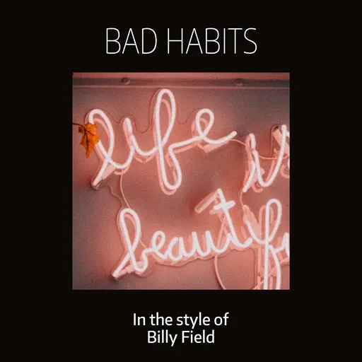 Karaoke Bad Habits esittäjältä Billy Field — laula mukana sanoituksilla Singassa