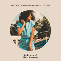 Cover art for Ain't That A Grand And Glorious Feeling - Piano Singalong karaoke version