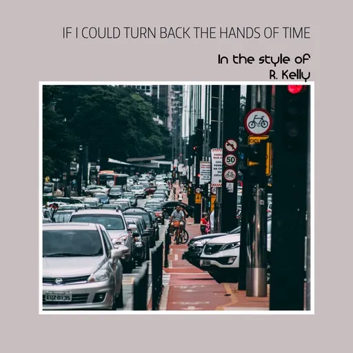 If I Could Turn Back the Hands of Time - Karaoke