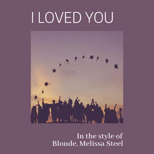 Karaoke I Loved You av Blonde, Melissa Steel — sjung med på texten på Singa
