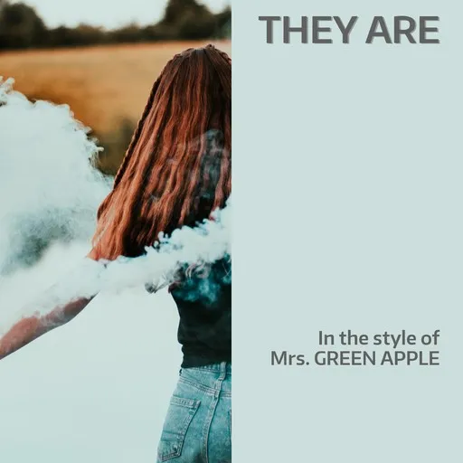 Karaoke They are esittäjältä Mrs. GREEN APPLE — laula mukana sanoituksilla Singassa