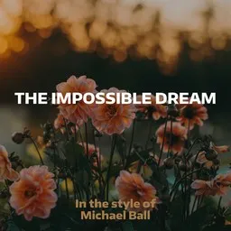 Titelbild für The Impossible Dream - Michael Ball Karaoke-Version