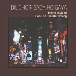 Titelbild für Dil Chori Sada Ho Gaya - Sonu Ke Titu Ki Sweety Karaoke-Version