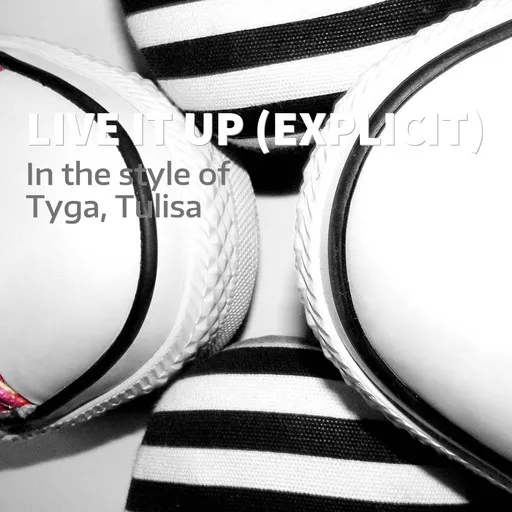 Karaoke Live It Up (explicit) av Tulisa, Tyga — sjung med på texten på Singa