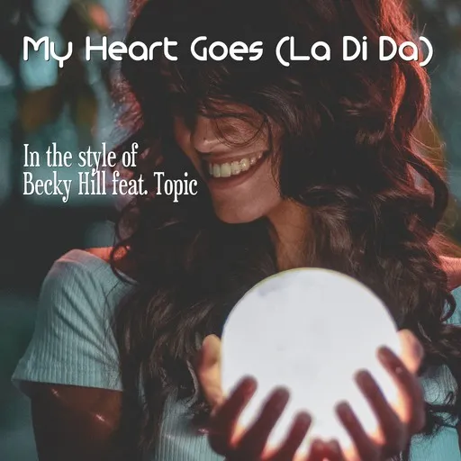 Karaoke My Heart Goes (La Di Da) von Becky Hill — mit Songtext mitsingen auf Singa