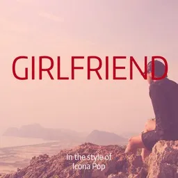 Cover art for Girlfriend - Icona Pop karaoke version