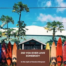Omslagsbild för Did You Ever Love Somebody - Jessica Simpson karaokeversion