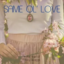 Titelbild für Same Ol' Love - Ricky Skaggs Karaoke-Version