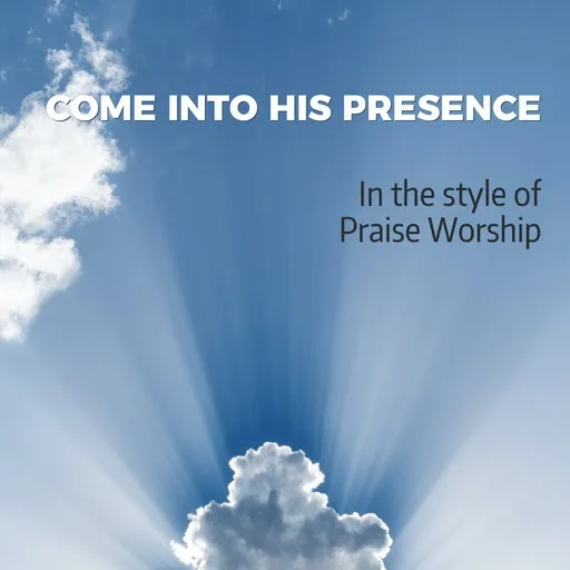 Come Into His Presence - Karaoke