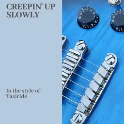 Cover art for Creepin' Up Slowly - Taxiride karaoke version