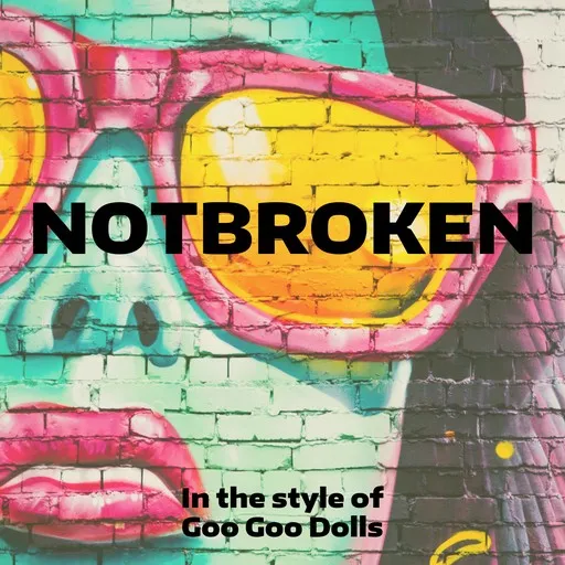 Karaoke Notbroken by Goo Goo Dolls — sing along with lyrics on Singa