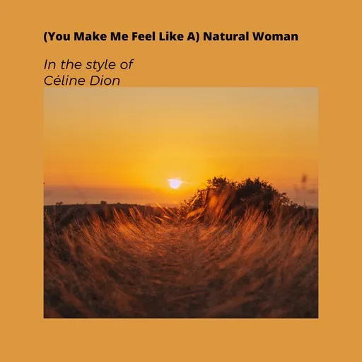 (You Make Me Feel Like A) Natural Woman - Karaoke