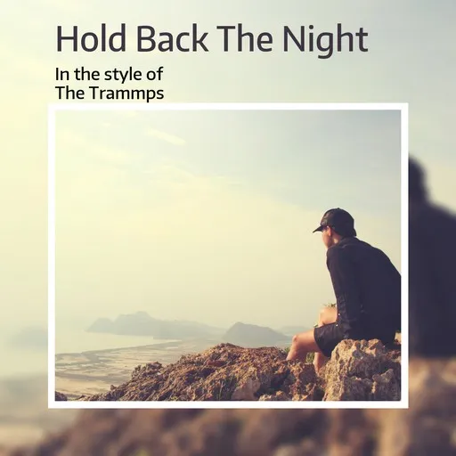 Karaoke Hold Back The Night esittäjältä The Trammps — laula mukana sanoituksilla Singassa