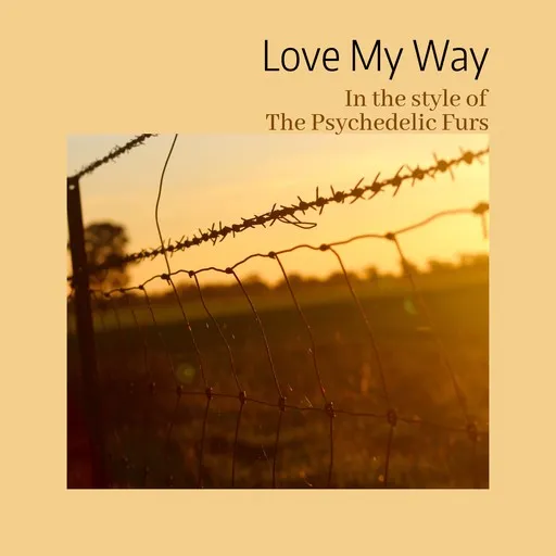 Karaoke Love My Way by The Psychedelic Furs — sing along with lyrics on Singa