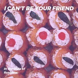 Cover art for I Can't Be Your Friend - Rushlow karaoke version