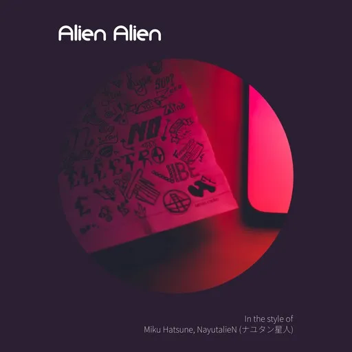 Karaoke Alien Alien by Miku Hatsune, NayutalieN (ナユタン星人) — sing along with lyrics on Singa