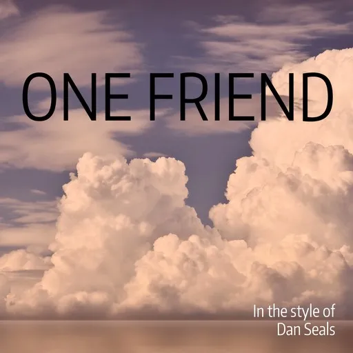 Karaoke One Friend by Dan Seals — sing along with lyrics on Singa