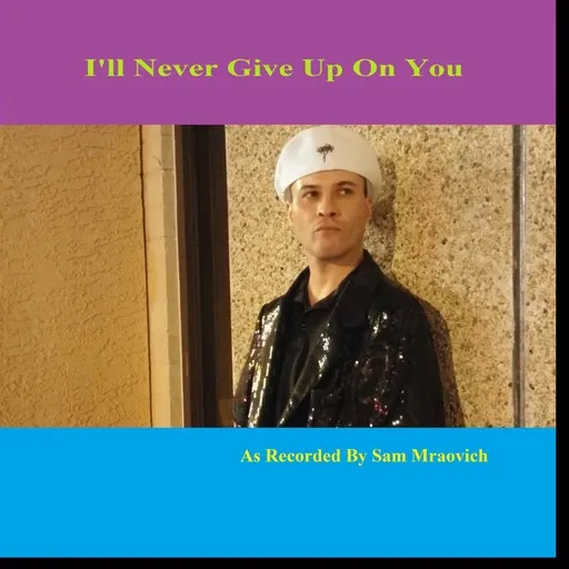 Karaoke I'll Never Give Up On You by Sam Mraovich — sing along with lyrics on Singa