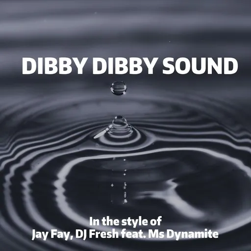 Karaoke Dibby Dibby Sound von DJ Fresh, Jay Fay — mit Songtext mitsingen auf Singa