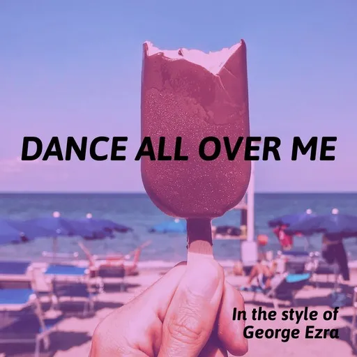 Karaoke Dance All Over Me by George Ezra — sing along with lyrics on Singa