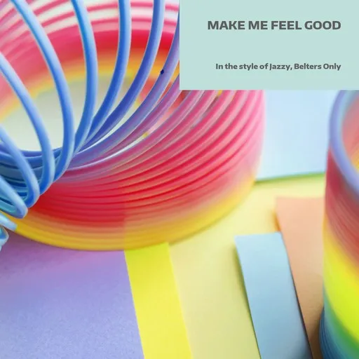 Karaoke Make Me Feel Good by Belters Only, Jazzy — sing along with lyrics on Singa