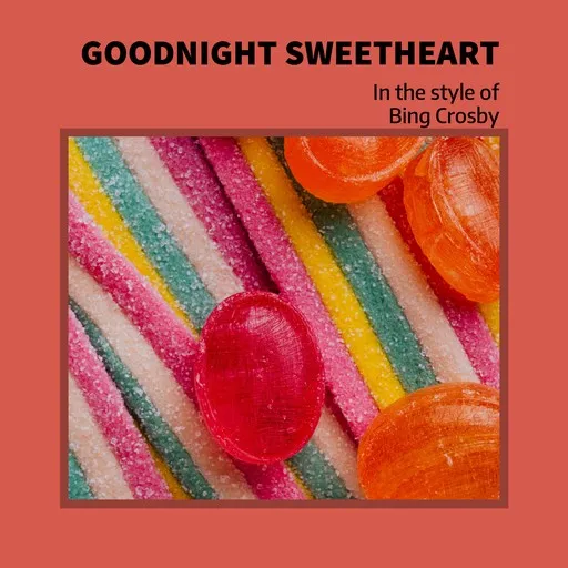 Karaoke Goodnight Sweetheart by Bing Crosby — sing along with lyrics on Singa