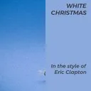 Karaoke White Christmas by Eric Clapton — sing along with lyrics on Singa