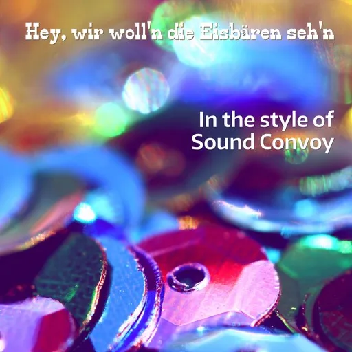 Karaoke Hey, wir woll'n die Eisbären seh'n by Sound Convoy — sing along with lyrics on Singa